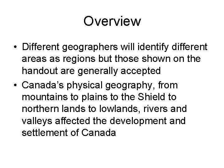 Overview • Different geographers will identify different areas as regions but those shown on