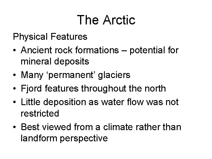 The Arctic Physical Features • Ancient rock formations – potential for mineral deposits •