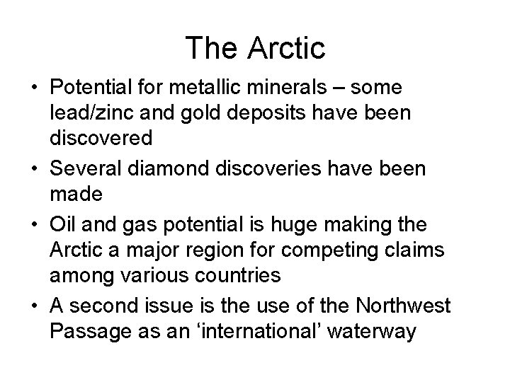 The Arctic • Potential for metallic minerals – some lead/zinc and gold deposits have