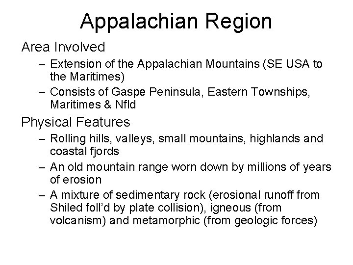 Appalachian Region Area Involved – Extension of the Appalachian Mountains (SE USA to the