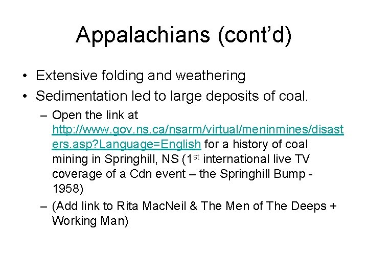 Appalachians (cont’d) • Extensive folding and weathering • Sedimentation led to large deposits of