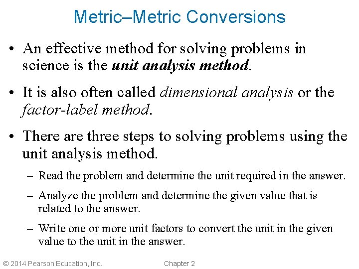 Metric–Metric Conversions • An effective method for solving problems in science is the unit