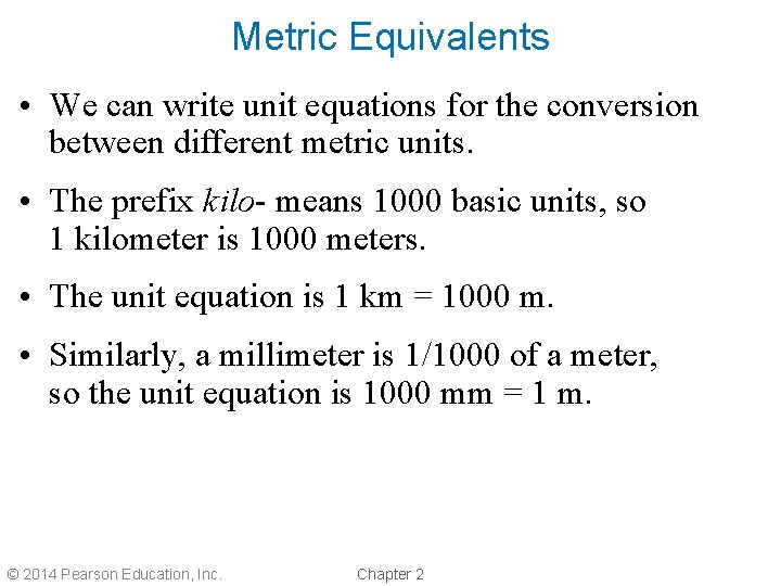 Metric Equivalents • We can write unit equations for the conversion between different metric