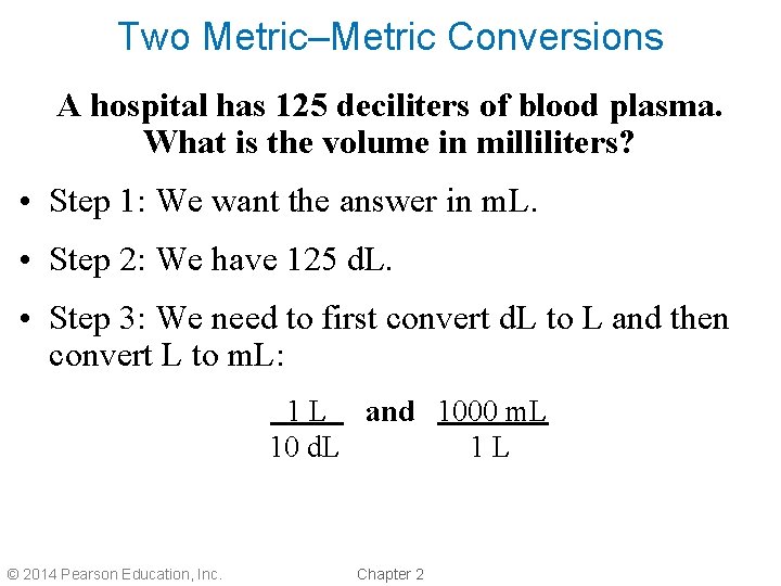 Two Metric–Metric Conversions A hospital has 125 deciliters of blood plasma. What is the