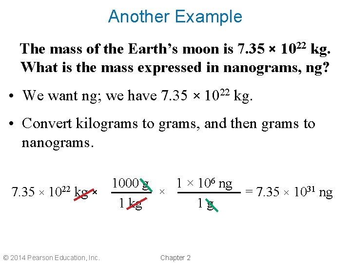 Another Example The mass of the Earth’s moon is 7. 35 × 1022 kg.