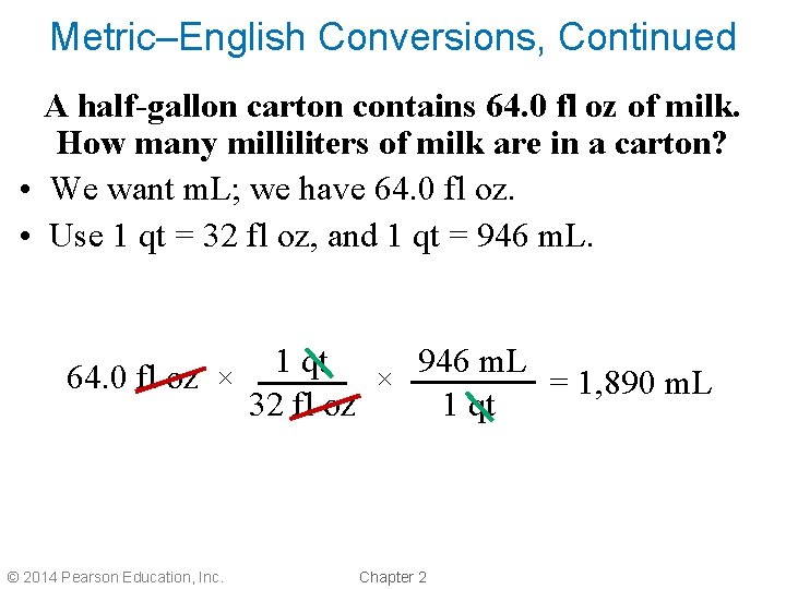 Metric–English Conversions, Continued A half-gallon carton contains 64. 0 fl oz of milk. How