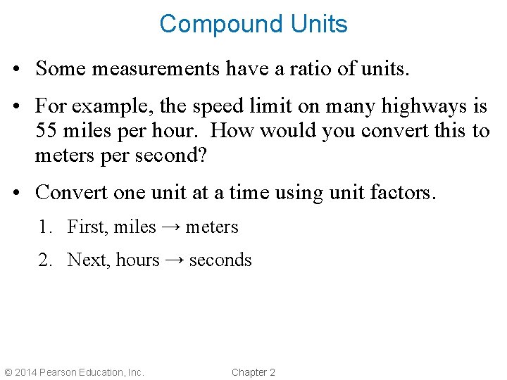 Compound Units • Some measurements have a ratio of units. • For example, the