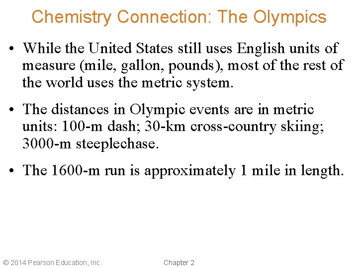 Chemistry Connection: The Olympics • While the United States still uses English units of