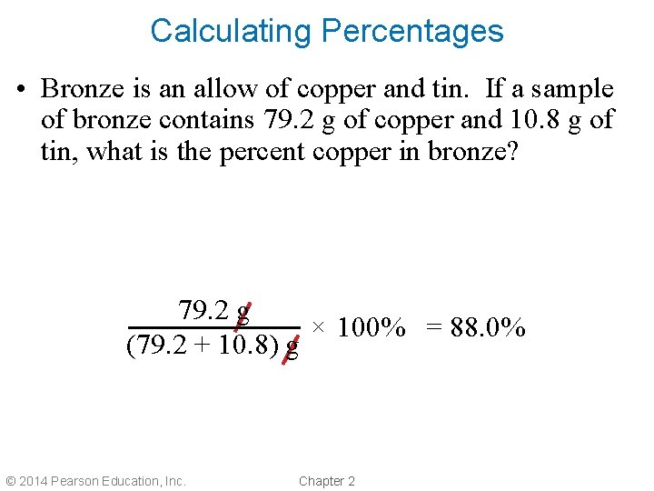 Calculating Percentages • Bronze is an allow of copper and tin. If a sample