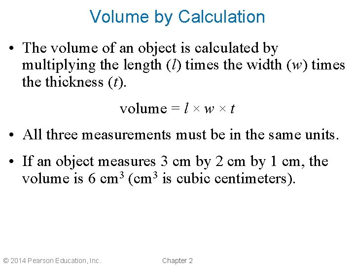 Volume by Calculation • The volume of an object is calculated by multiplying the