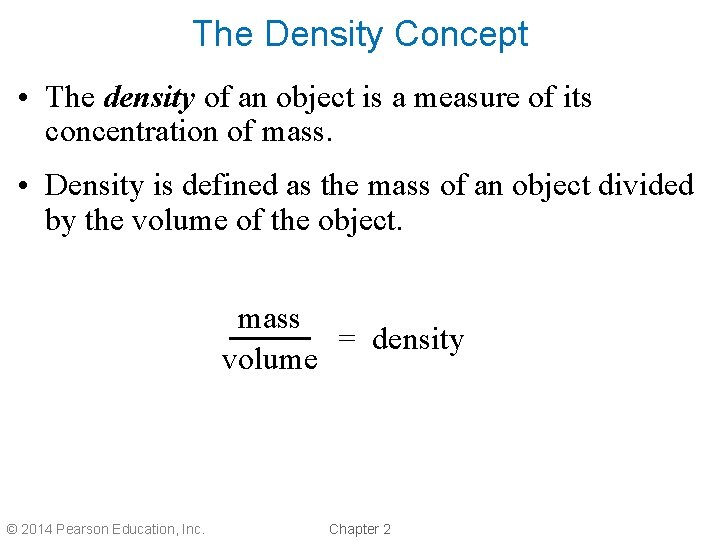 The Density Concept • The density of an object is a measure of its