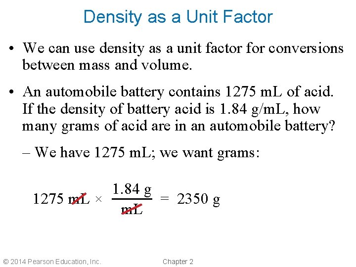 Density as a Unit Factor • We can use density as a unit factor