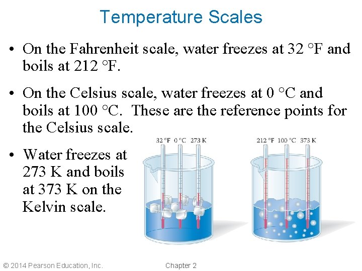 Temperature Scales • On the Fahrenheit scale, water freezes at 32 °F and boils