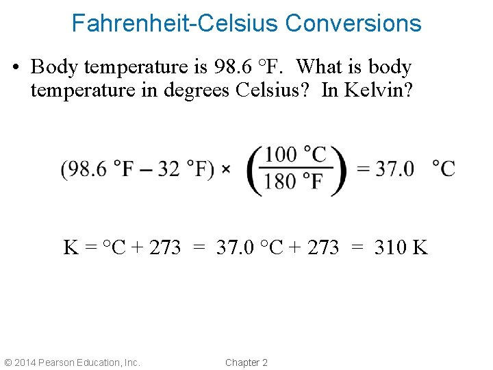 Fahrenheit-Celsius Conversions • Body temperature is 98. 6 °F. What is body temperature in