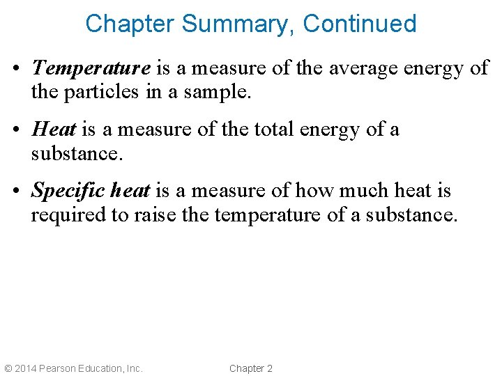 Chapter Summary, Continued • Temperature is a measure of the average energy of the