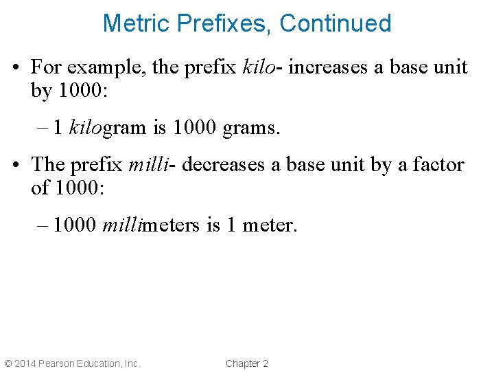 Metric Prefixes, Continued • For example, the prefix kilo- increases a base unit by