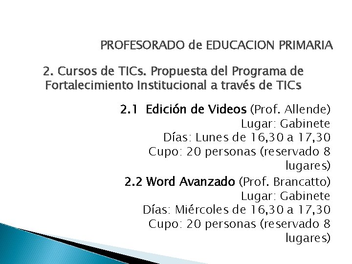 PROFESORADO de EDUCACION PRIMARIA 2. Cursos de TICs. Propuesta del Programa de Fortalecimiento Institucional