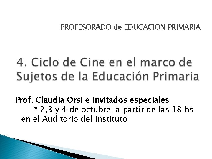 PROFESORADO de EDUCACION PRIMARIA Prof. Claudia Orsi e invitados especiales * 2, 3 y