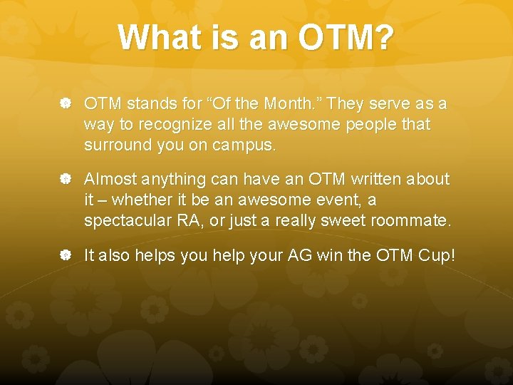 What is an OTM? OTM stands for “Of the Month. ” They serve as