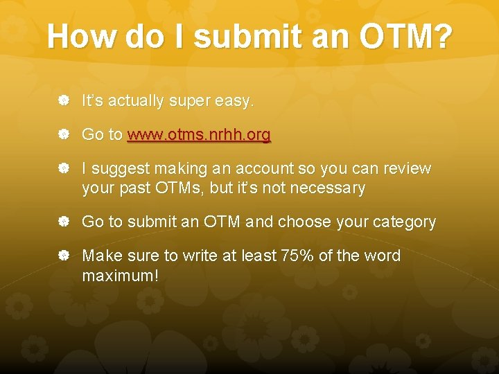 How do I submit an OTM? It’s actually super easy. Go to www. otms.