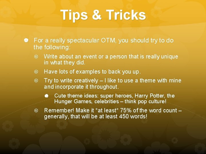 Tips & Tricks For a really spectacular OTM, you should try to do the
