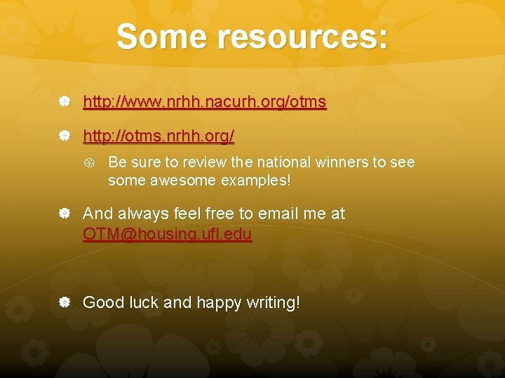 Some resources: http: //www. nrhh. nacurh. org/otms http: //otms. nrhh. org/ Be sure to