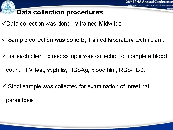 Data collection procedures üData collection was done by trained Midwifes. ü Sample collection was
