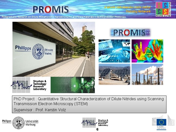 PROMIS A Marie Skłodowska-Curie Initial Training Network Postgraduate Research on Dilute Metamorphic Nanostructures and