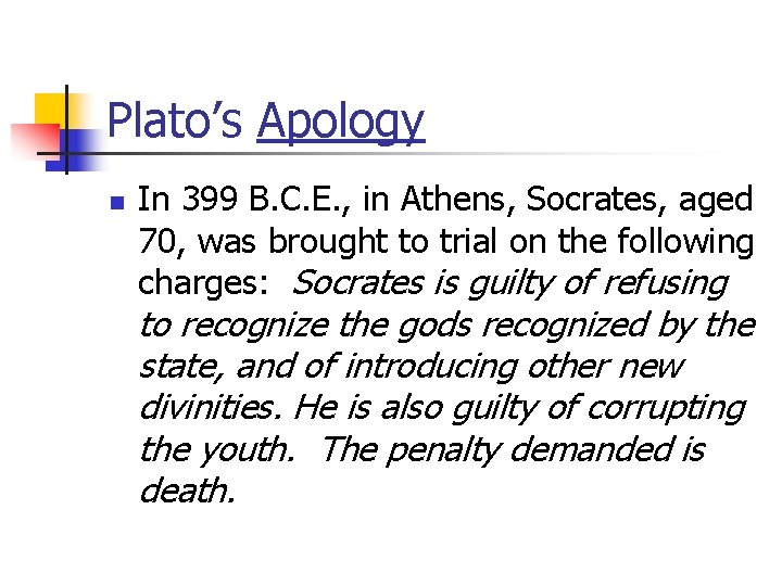 Plato’s Apology n In 399 B. C. E. , in Athens, Socrates, aged 70,