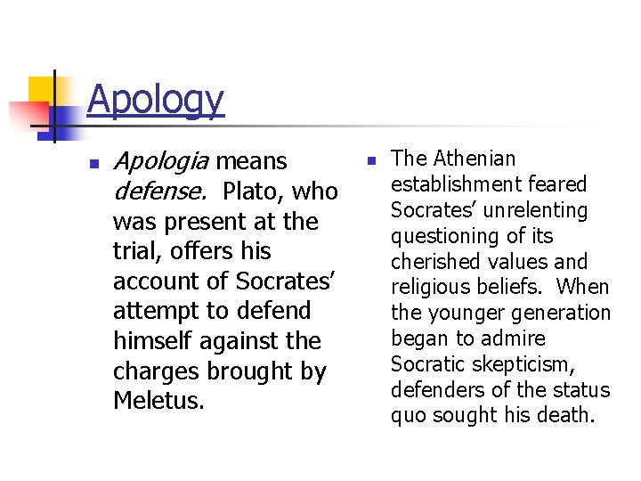 Apology n Apologia means defense. Plato, who was present at the trial, offers his