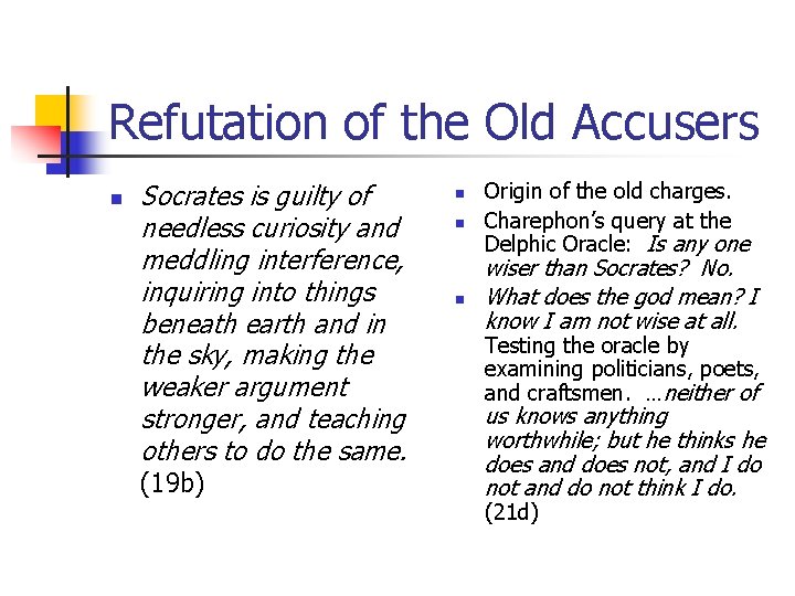 Refutation of the Old Accusers n Socrates is guilty of needless curiosity and meddling