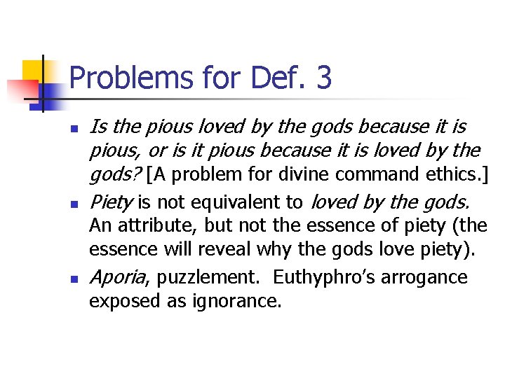 Problems for Def. 3 n n n Is the pious loved by the gods
