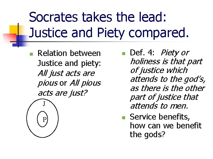 Socrates takes the lead: Justice and Piety compared. n Relation between Justice and piety: