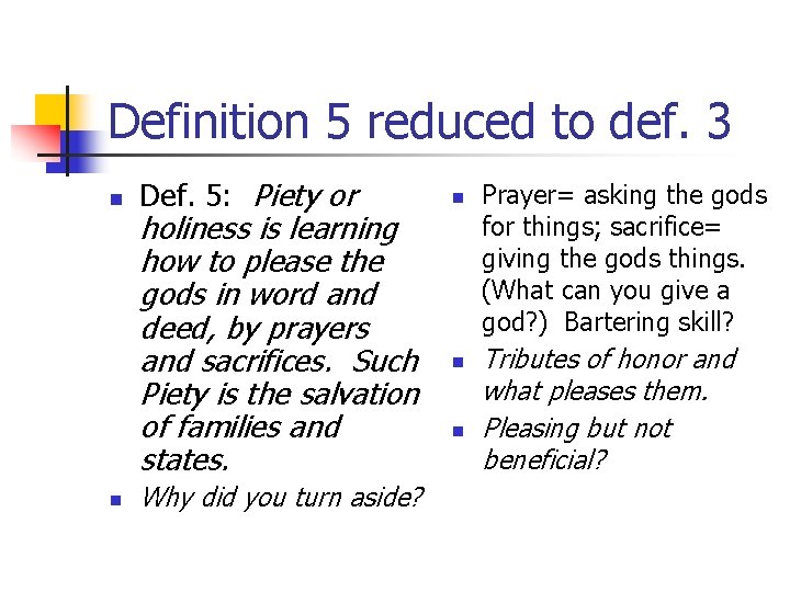 Definition 5 reduced to def. 3 n n Def. 5: Piety or holiness is