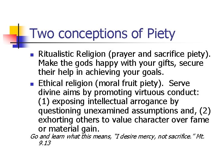 Two conceptions of Piety n n Ritualistic Religion (prayer and sacrifice piety). Make the