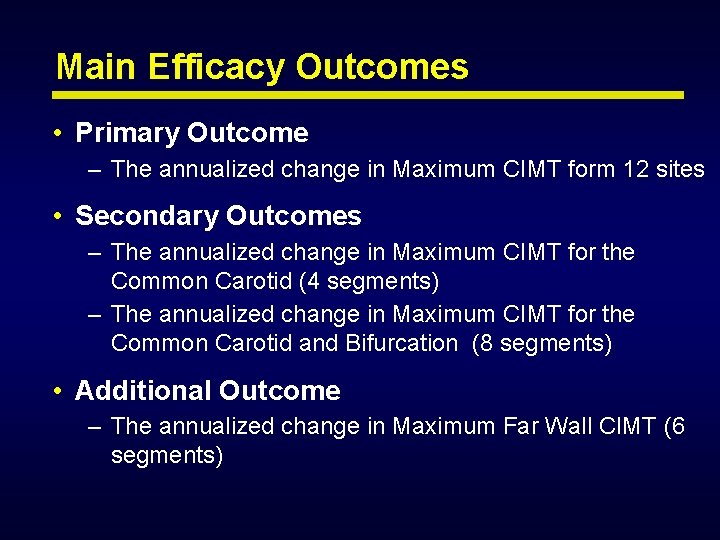 Main Efficacy Outcomes • Primary Outcome – The annualized change in Maximum CIMT form Main Efficacy Outcomes • Primary Outcome – The annualized change in Maximum CIMT form