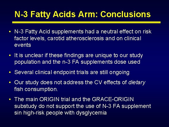 N-3 Fatty Acids Arm: Conclusions • N-3 Fatty Acid supplements had a neutral effect N-3 Fatty Acids Arm: Conclusions • N-3 Fatty Acid supplements had a neutral effect