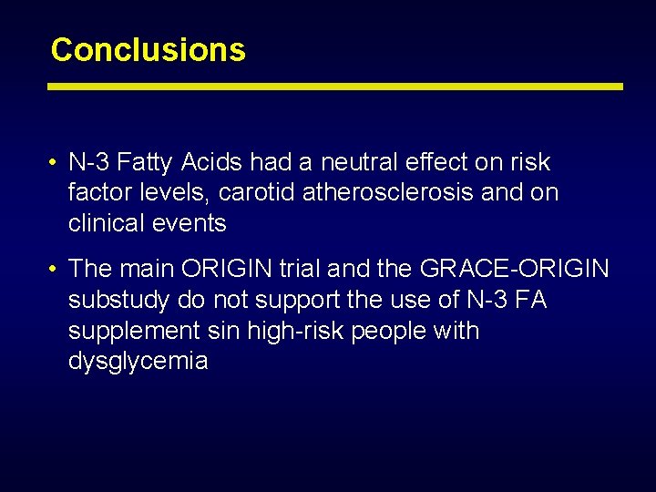 Conclusions • N-3 Fatty Acids had a neutral effect on risk factor levels, carotid Conclusions • N-3 Fatty Acids had a neutral effect on risk factor levels, carotid