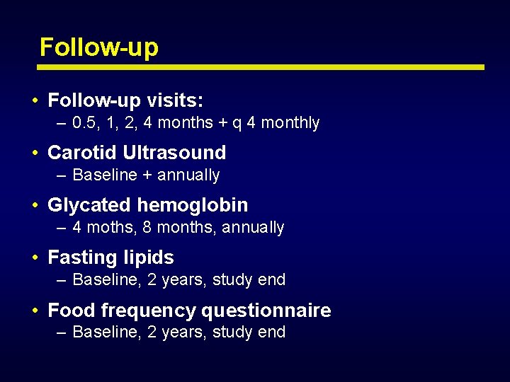 Follow-up • Follow-up visits: – 0. 5, 1, 2, 4 months + q 4 Follow-up • Follow-up visits: – 0. 5, 1, 2, 4 months + q 4