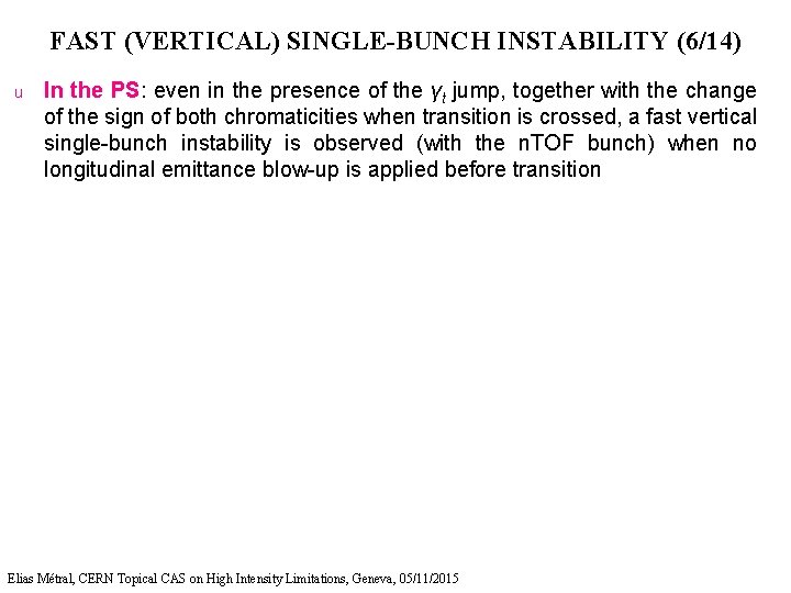 FAST (VERTICAL) SINGLE-BUNCH INSTABILITY (6/14) u In the PS: even in the presence of