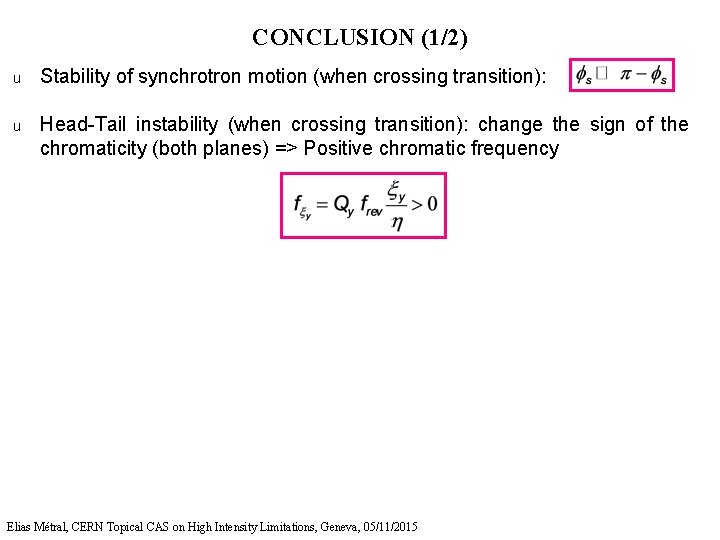 CONCLUSION (1/2) u Stability of synchrotron motion (when crossing transition): u Head-Tail instability (when