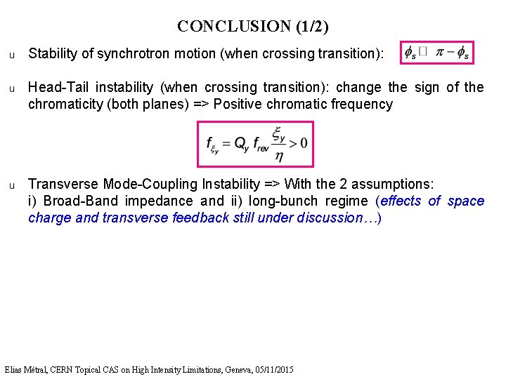 CONCLUSION (1/2) u Stability of synchrotron motion (when crossing transition): u Head-Tail instability (when