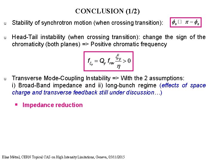 CONCLUSION (1/2) u Stability of synchrotron motion (when crossing transition): u Head-Tail instability (when