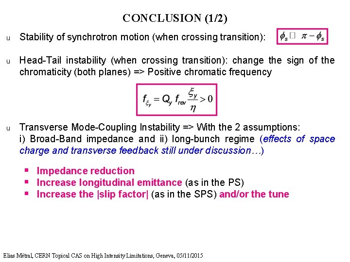 CONCLUSION (1/2) u Stability of synchrotron motion (when crossing transition): u Head-Tail instability (when