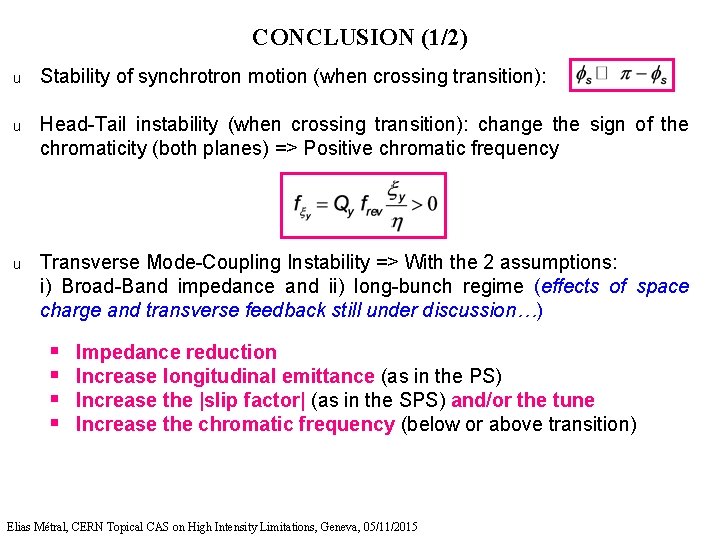 CONCLUSION (1/2) u Stability of synchrotron motion (when crossing transition): u Head-Tail instability (when