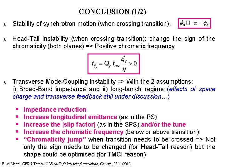 CONCLUSION (1/2) u Stability of synchrotron motion (when crossing transition): u Head-Tail instability (when