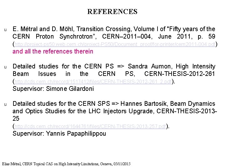 REFERENCES u E. Métral and D. Möhl, Transition Crossing, Volume I of "Fifty years