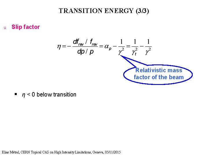 TRANSITION ENERGY (3/3) u Slip factor Relativistic mass factor of the beam § η