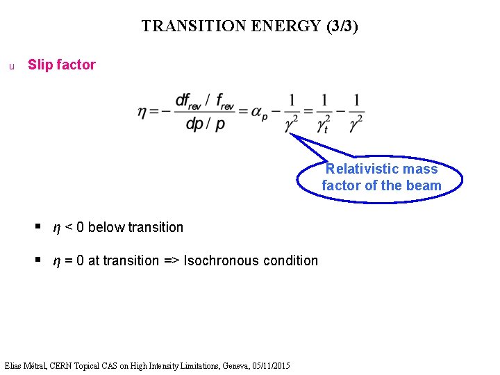 TRANSITION ENERGY (3/3) u Slip factor Relativistic mass factor of the beam § η