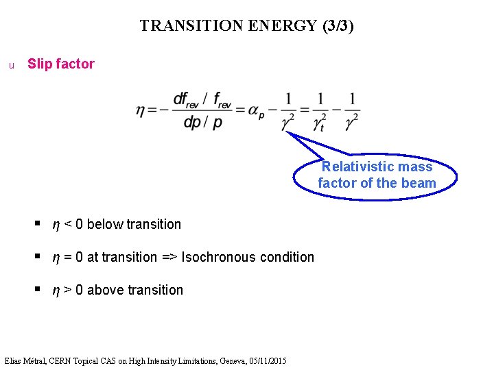 TRANSITION ENERGY (3/3) u Slip factor Relativistic mass factor of the beam § η